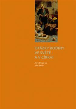 Otázky rodiny ve světě a v církvi Otázky rodiny ve světě a v církvi