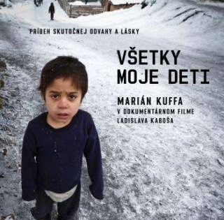 VŠETKY MOJE DETI / VŠECHNY MOJE DĚTI / Marián Kufa v unikátním dokumentárním filmu