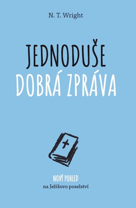 Knižní tip: Jednoduše dobrá zpráva - N. T. Wright