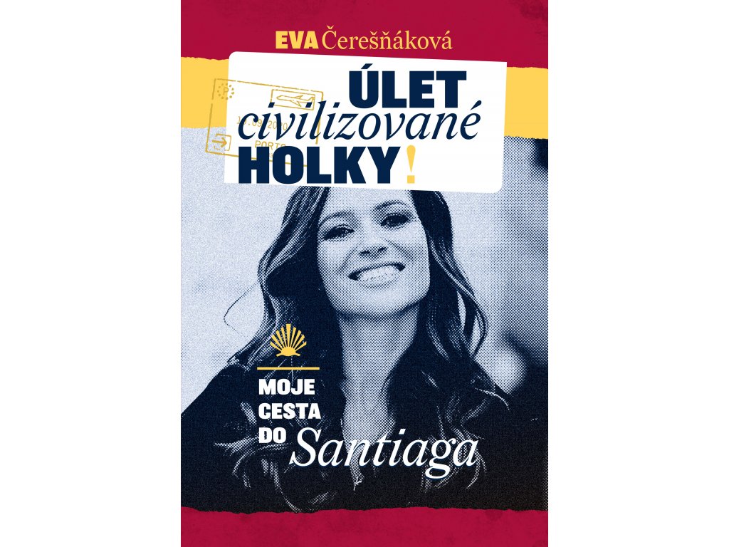  Eva Čerešňáková, Úlet civilizované holky! Moje cesta do Santiaga, vydalo nakladatelství Návrat domů. Redakčně upraveno.