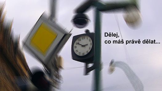 Dělej, co máš právě dělat! Age quod agis!