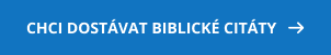 Chci dostávat biblické citáty