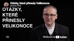 Otázky, které přinesly Velikonoce (Stanislav Přibyl) video YT